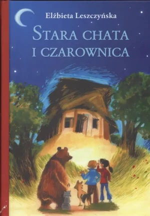 Stara chata i czarownica - Leszczyńska Elżbieta - książka