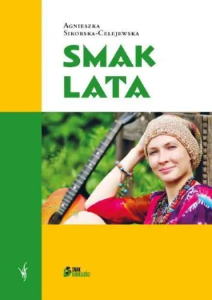 Smak lata - Agnieszka Sikorska-Celejewska - książka
