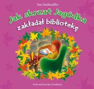 Jak skrzat Jagódka zakładał bibliotekę - Ewa Stadtmüller - książka