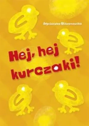 Hej, hej kurczaki! - Agnieszka Olszanowska - książka