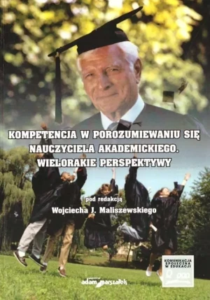 Kompetencja w porozumiewaniu się nauczyciela akademickiego. Wielorakie perspektywy - Wojciech Maliszewski - książka