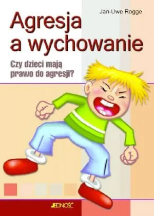 Agresja a wychowanie - Rogge Uwe-Jan, J.Rogge - książka