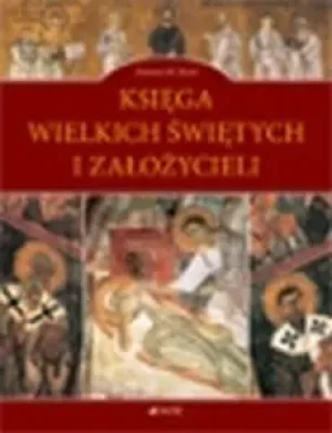Księga wielkich Świętych i Założycieli - Sicari Antonio M. - książka