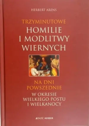 Trzyminutowe homilie i modlitwy wiernych - Herbert Arens - książka