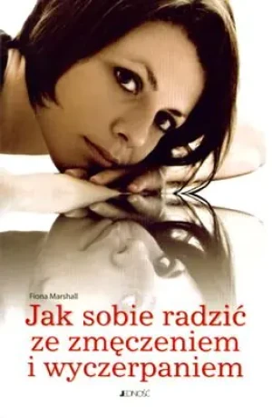 Jak Sobie Radzić ze Zmęczeniem i Wyczerpaniem - Fiona Marshall - książka