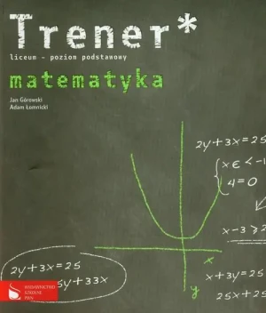 Trener Matematyka Poziom podstawowy - Górowski Jan, Łomnicki Adam - książka