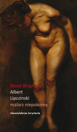 Albert Lipczinski. Malarz Niepokorny - Bingham David - książka