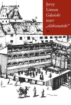 Gdański teatr "elżbietański" - Jerzy Limon - książka