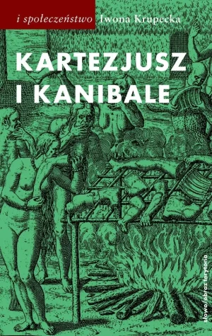 Kartezjusz i Kanibale - Iwona Krupecka - książka