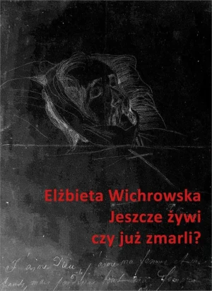 Jeszcze żywi czy już zmarli? - Elżbieta Wichrowska - książka
