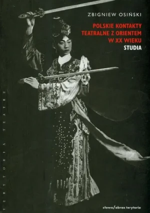 Jak nowa - Polskie kontakty teatralne z Orientem XX wieku - Osiński Zbigniew - książka - miękka