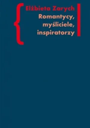 Romantycy, myśliciele, inspiratorzy - Zarych Elżbieta - książka