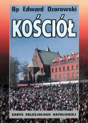 Kościół. Zarys eklezjologii katolickiej - Edward Ozorowski - książka