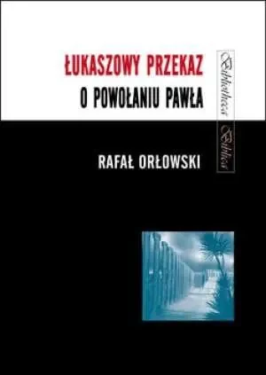 Łukaszowy przekaz o powołaniu Pawła - Rafał Orłowski CMF - książka
