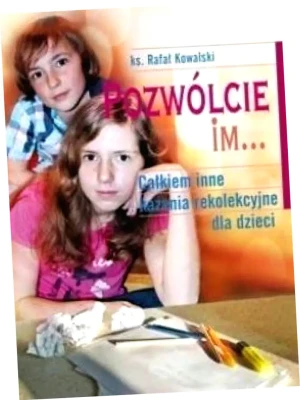 Pozwólcie im... Całkiem inne kazania... - Rafał Kowalski - książka