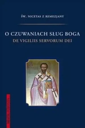 O czuwaniach sług Boga - Św. Nicetas z Remezjany - książka