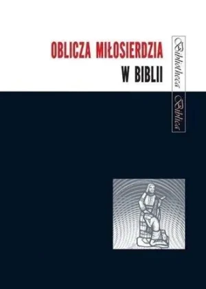 Oblicza Miłosierdzia w Biblii - Joanna Jaromin - książka