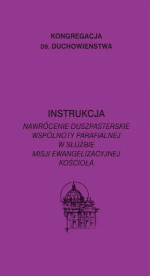 Instrukcja. Nawrócenie duszpasterskie wspólnoty - praca zbiorowa - książka