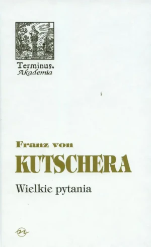 Wielkie pytania - Franz von Kutschera - książka
