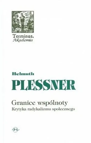 Granice wspólnoty. Krytyka radykalizmu społecznego - Helmuth Plessner - książka