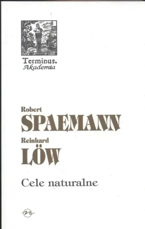 Cele naturalne - Robert Spaemann i Reinhard Low - książka