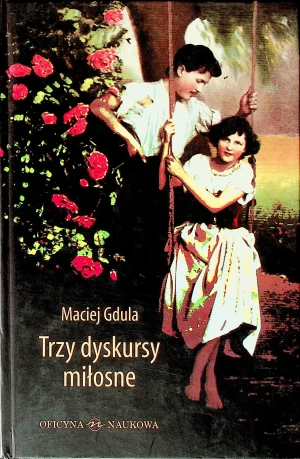 Trzy Dyskursy Miłosne - Maciej Gdula - książka