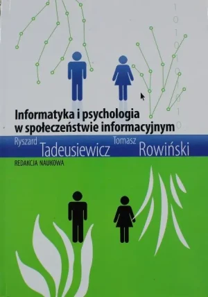 Informatyka i psychologia w społeczeństwie informacyjnym - Ryszard Tadeusiewicz, Tomasz Rowiński - książka