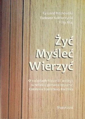 Żyć Myśleć Wierzyć - Ryszard Kozłowski - książka