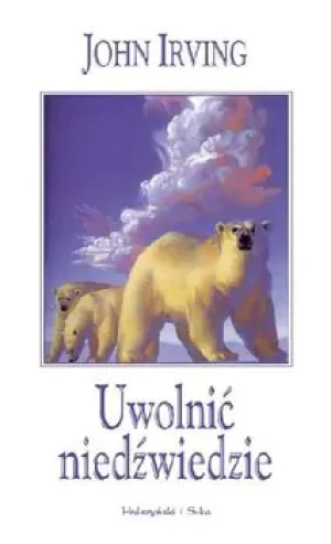 Uwolnić niedźwiedzie - Irving John - książka