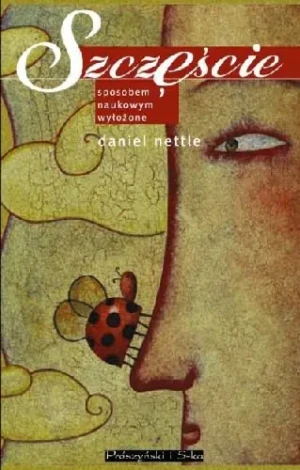 Szczęście sposobem naukowym wyłożone - Daniel Nettle - książka