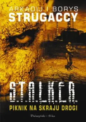 S.T.A.L.K.E.R. Piknik Na Skraju Drogi - Arkadij Strugacki, Borys Strugacki - książka