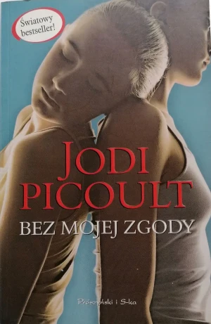 Bez mojej zgody - Picoult Jodi - książka
