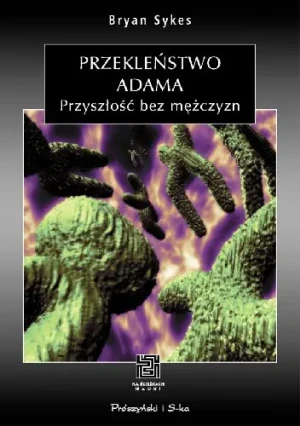 Przekleństwo Adama. Przyszłość bez mężczyzn - Sykes Bryan, Bryan Sykes - książka