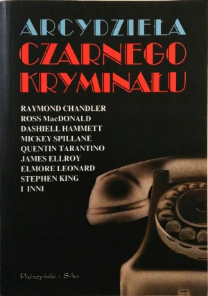 Arcydzieła czarnego kryminału - opracowanie zbiorowe, Chandler i inni - książka