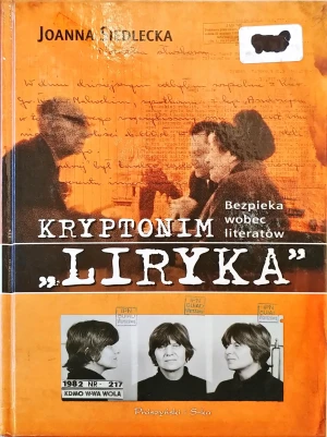 Kryptonim „Liryka”. Bezpieka Wobec Literatów - Siedlecka Joanna - książka