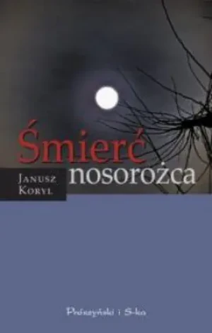 Śmierć nosorożca  - Janusz Koryl - książka