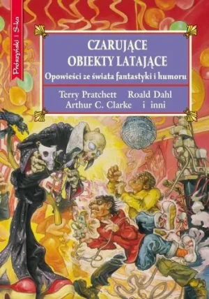 Czarujące obiekty latające. Nowe opowieści ze świata fantastyki i humoru - Peter Haining (red.) - książka