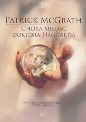 Chora miłość doktora Haggarda - Patrick McGrath - książka