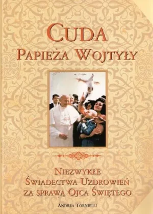 Wielka Enc. Jana Pawła II - Cuda Papieża Wojtyły - Andrea Tornielli - książka