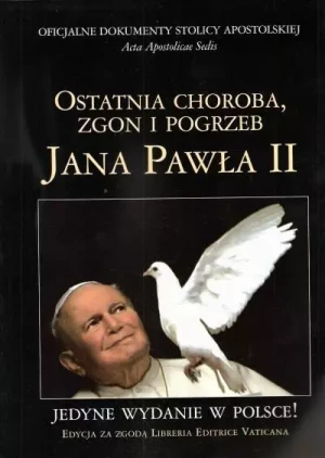 Ostatnia choroba zgon i pogrzeb Jana Pawła II - praca zbiorowa - książka