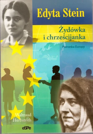 Edyta Stein. Żydówka i chrześcijanka. Patronka Europy - Waltraud Herbstrith - książka