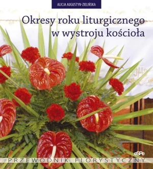 Okresy roku liturgicznego w wystroju kościoła - Alicja Augustyn-Zielińska - książka