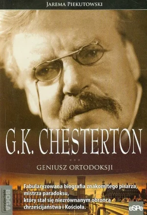 G.K. Chesterton. Geniusz ortodoksji - Jarema Piekutowski - książka