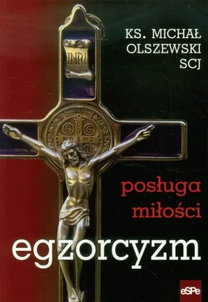 Egzorcyzm. Posługa miłości - ks. Michał Olszewski SCJ - książka