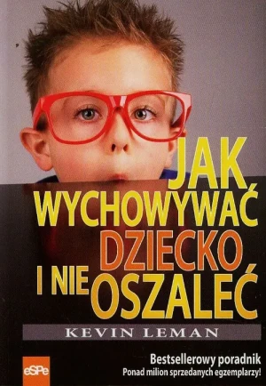 Jak wychowywać dziecko i nie oszaleć - Kevin Leman - książka