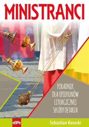 Ministranci. Poradnik dla opiekunów liturgicznej służby otłarza - Sebastian Kosecki - książka
