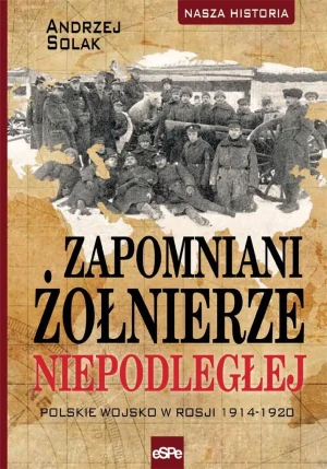 Zapomniani żołnierze Niepodległej - Andrzej Solak - książka
