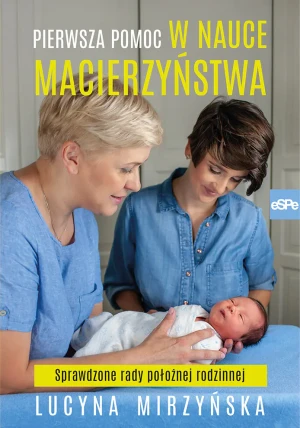 Pierwsza pomoc w nauce macierzyństwa - Lucyna Mirzyńska - książka