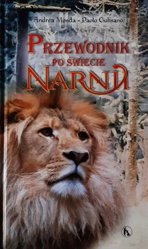 Przewodnik po świecie Narnii - opracowanie zbiorowe, Andrea Monda, Gulisano Paolo - książka