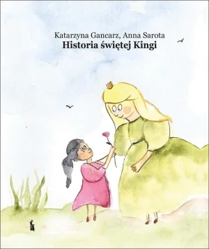 Historia świętej Kingi - Katarzyna Gancarz,Anna Sarota - książka